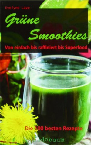Buch-Tipp: „Grüne Smoothies – von einfach bis raffiniert bis Superfood“ von Evelyne Laye