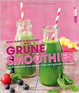Buch-Tipp: "Grüne Smoothies - Der Powerdrink aus süßem Obst und grünem Gemüse"