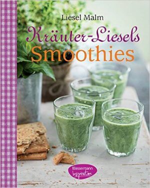 Buch-Tipp: „Kräuter-Liesels Smoothies“ von Liesel Malm