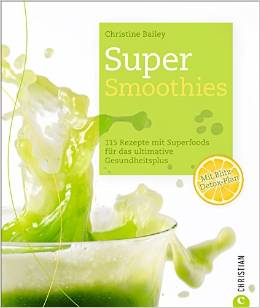 Buch-Tipp: "Super Smoothies" von Christine Bailey